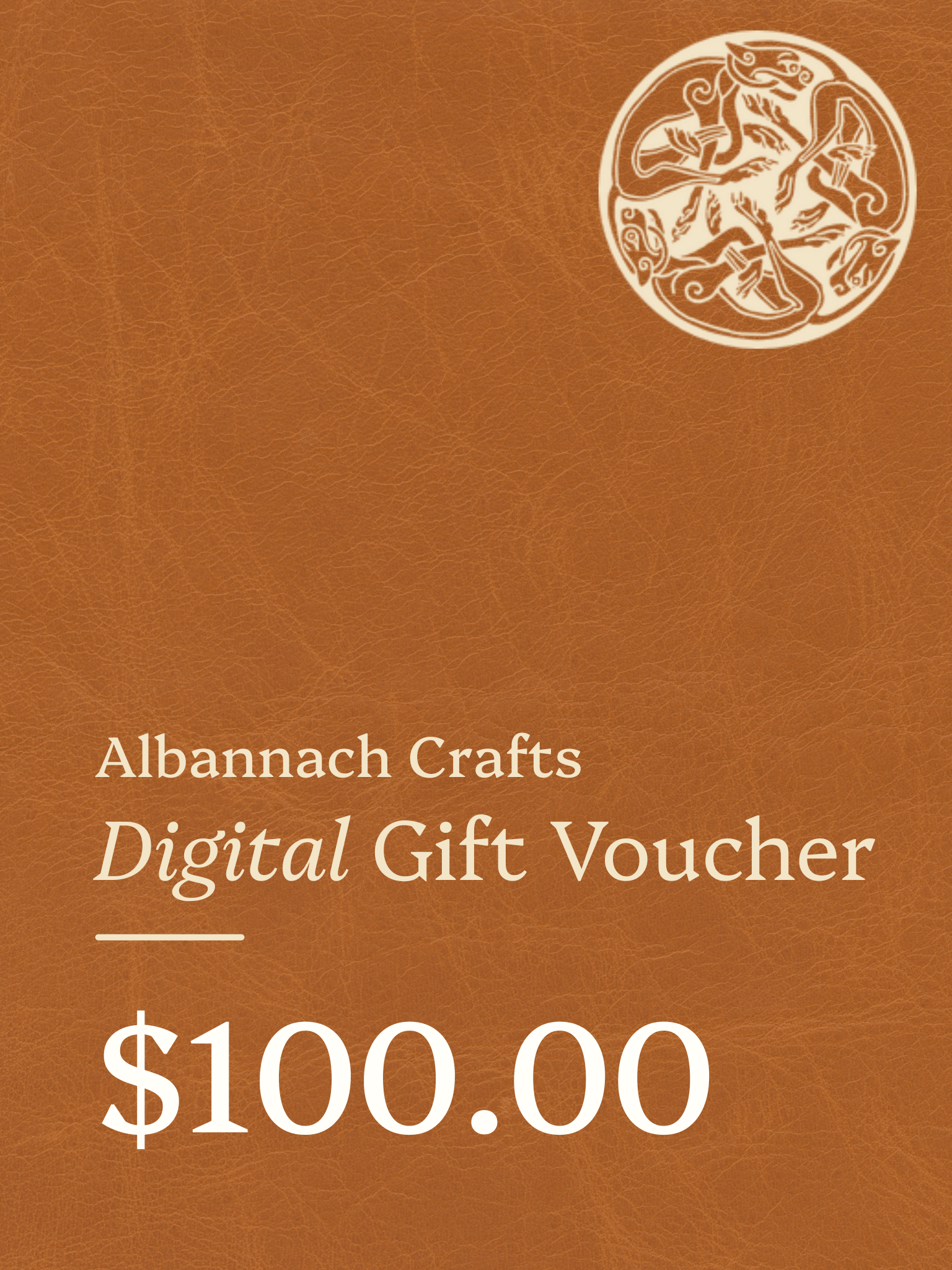 Albannach Crafts Digital Gift Voucher image with a leather background and logo in the top right corner. Valued at $100, only available for use on our website.
