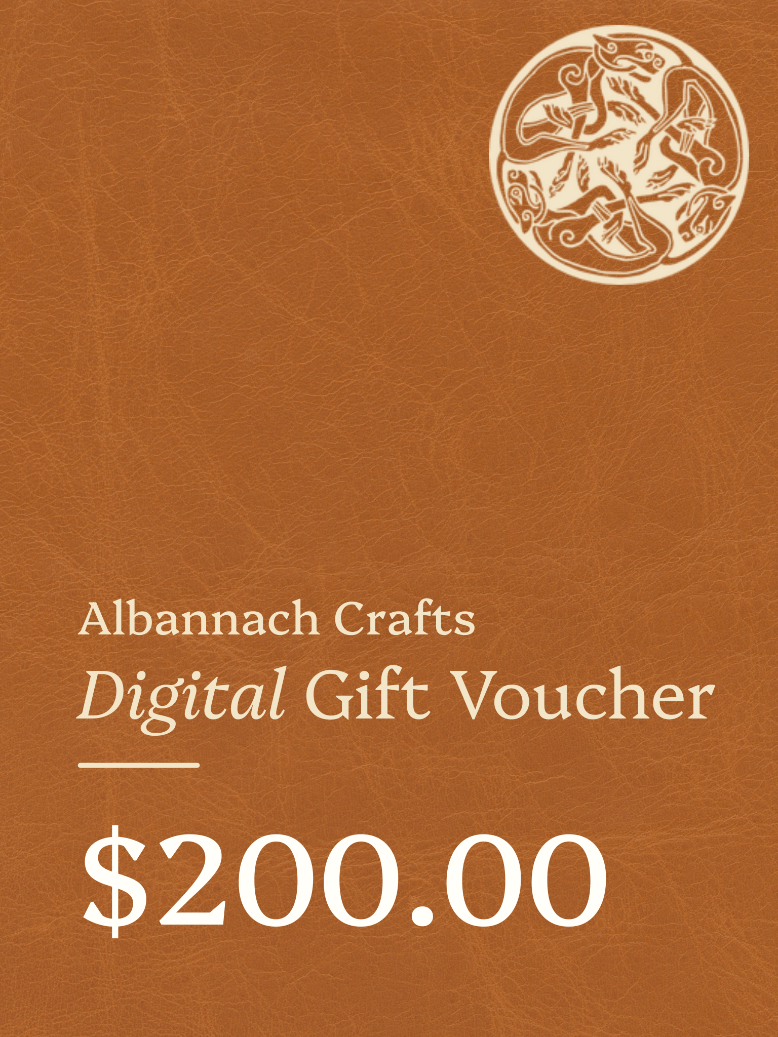 Albannach Crafts Digital Gift Voucher image with a leather background and logo in the top right corner. Valued at $200, only available for use on our website.