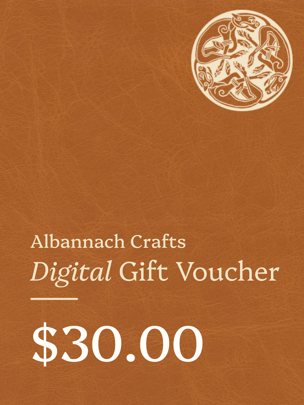 Albannach Crafts Digital Gift Voucher image with a leather background and logo in the top right corner. Valued at $30, only available for use on our website.