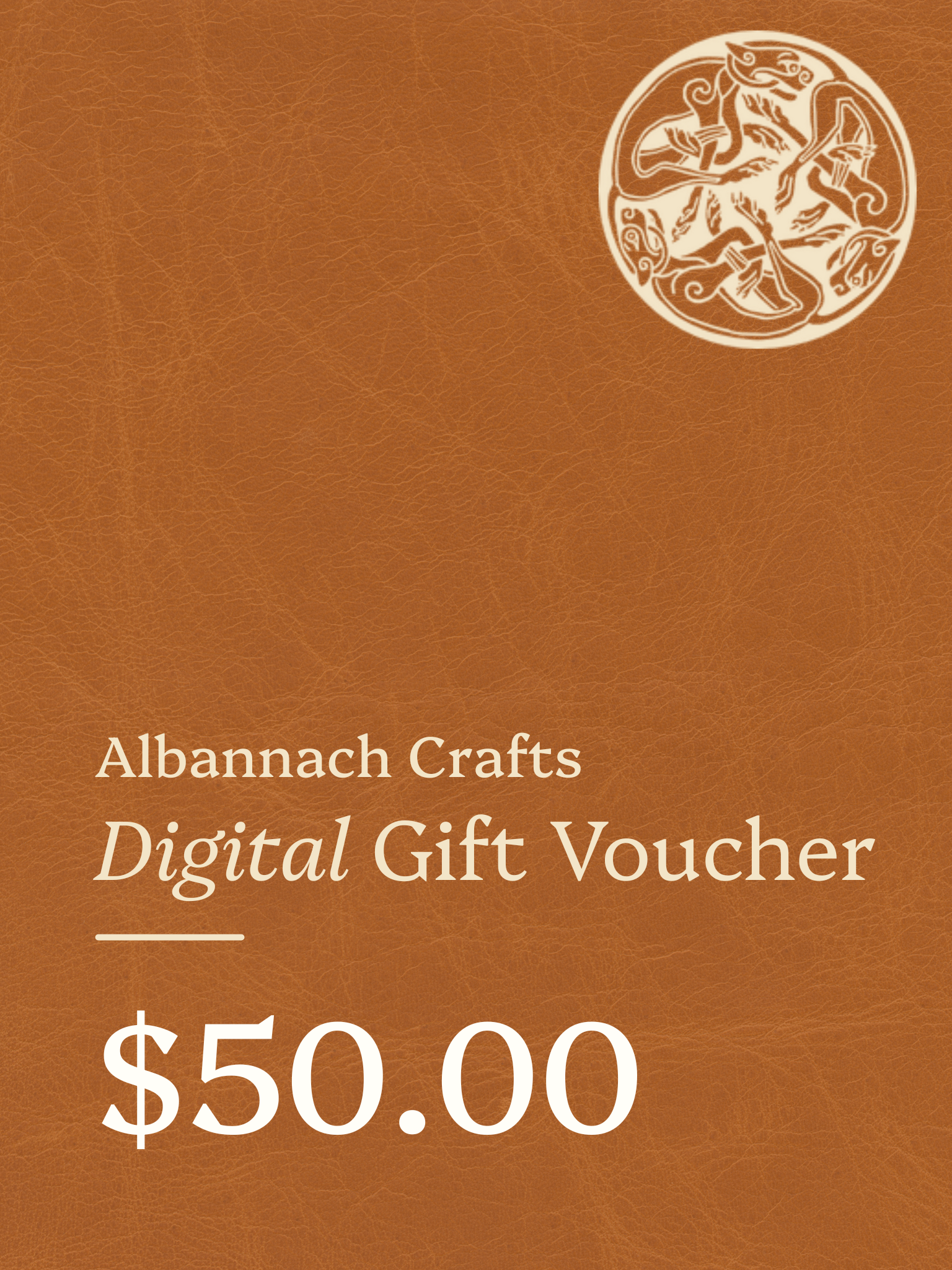 Albannach Crafts Digital Gift Voucher image with a leather background and logo in the top right corner. Valued at $50, only available for use on our website.